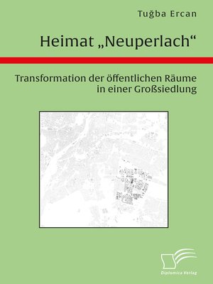 cover image of Heimat "Neuperlach". Transformation der öffentlichen Räume in einer Großsiedlung
